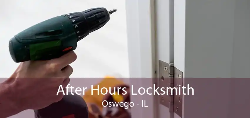 After Hours Locksmith Oswego - IL