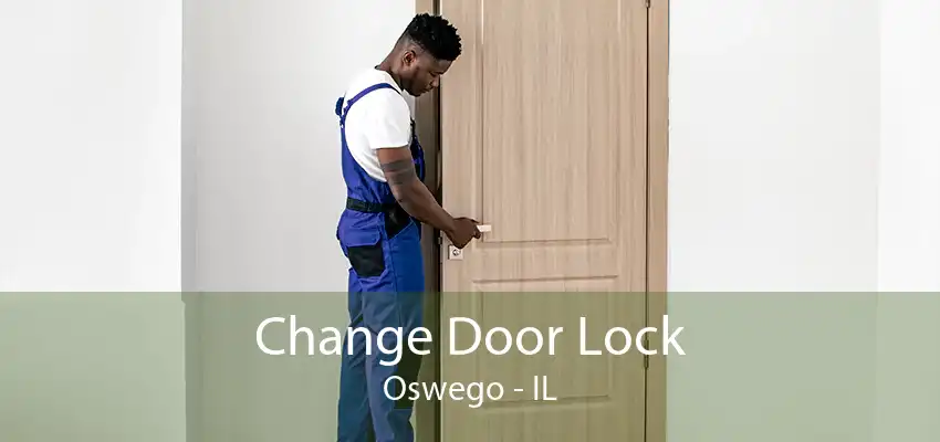 Change Door Lock Oswego - IL