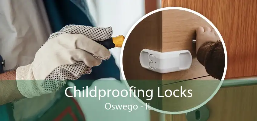 Childproofing Locks Oswego - IL