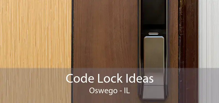 Code Lock Ideas Oswego - IL