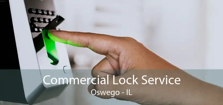 Commercial Lock Service Oswego - IL