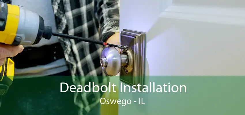 Deadbolt Installation Oswego - IL