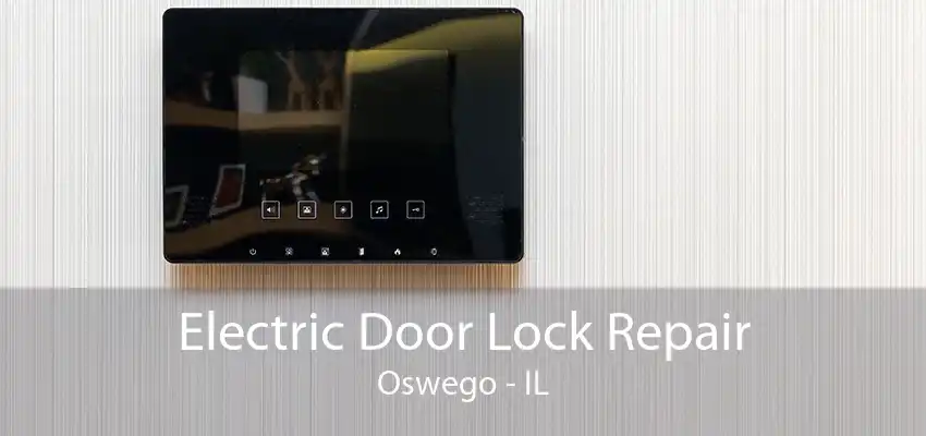 Electric Door Lock Repair Oswego - IL