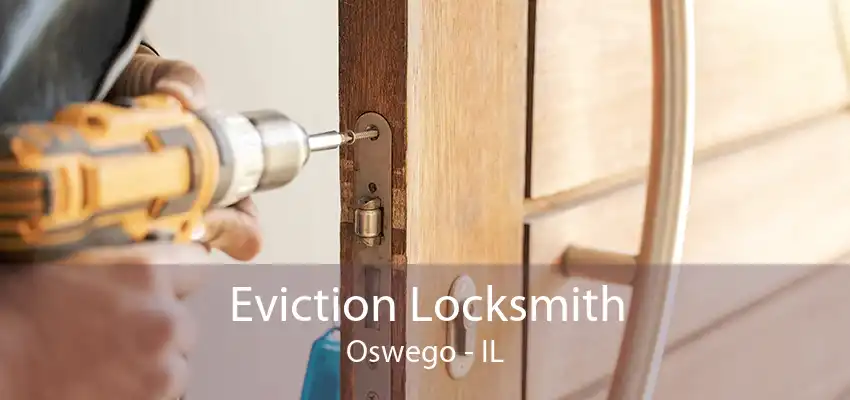 Eviction Locksmith Oswego - IL