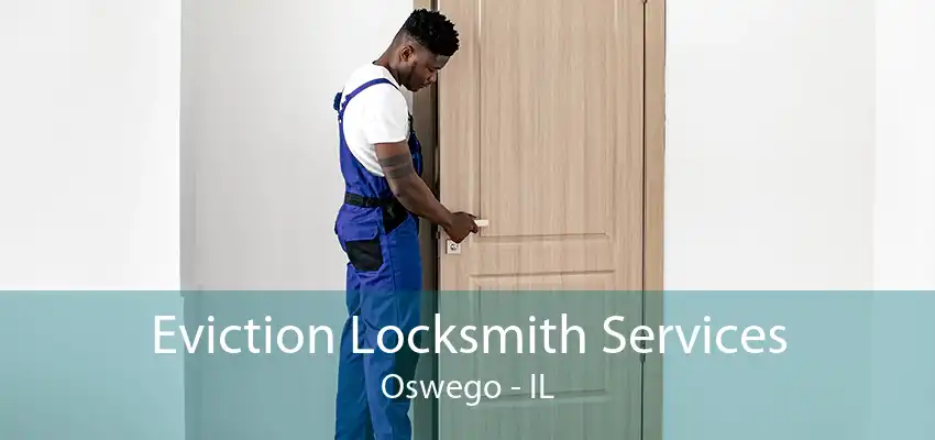 Eviction Locksmith Services Oswego - IL