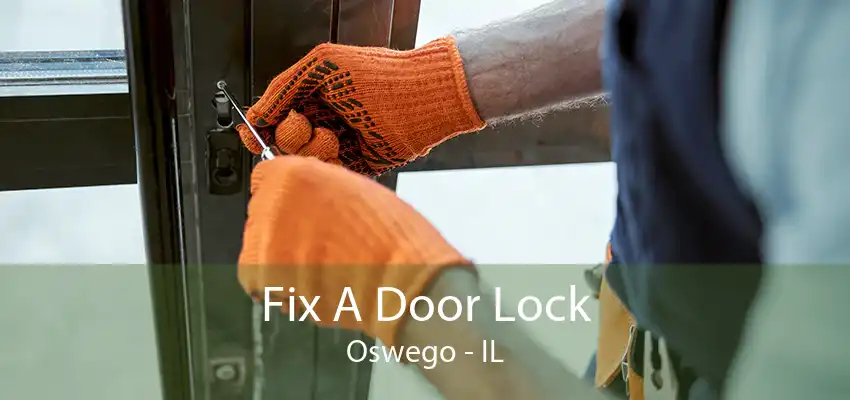 Fix A Door Lock Oswego - IL