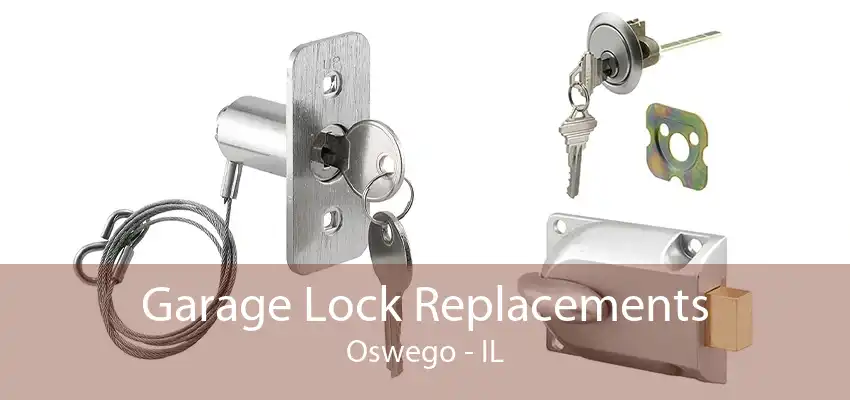 Garage Lock Replacements Oswego - IL