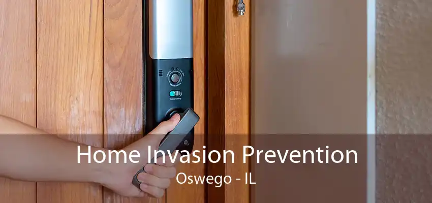 Home Invasion Prevention Oswego - IL