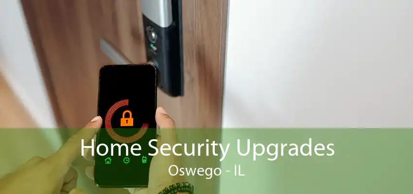 Home Security Upgrades Oswego - IL