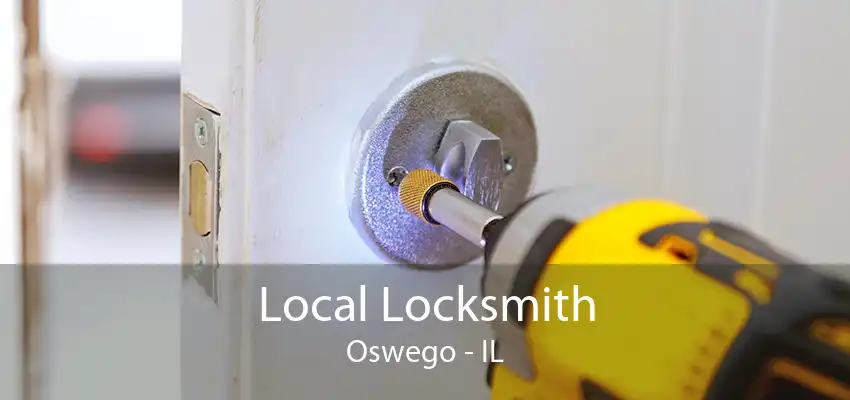 Local Locksmith Oswego - IL