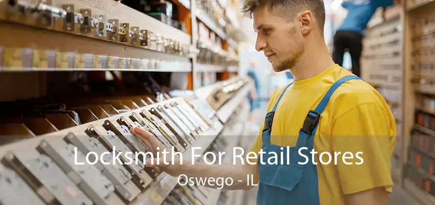 Locksmith For Retail Stores Oswego - IL