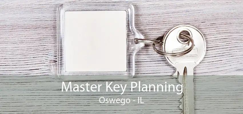 Master Key Planning Oswego - IL