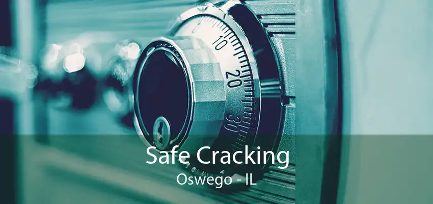 Safe Cracking Oswego - IL